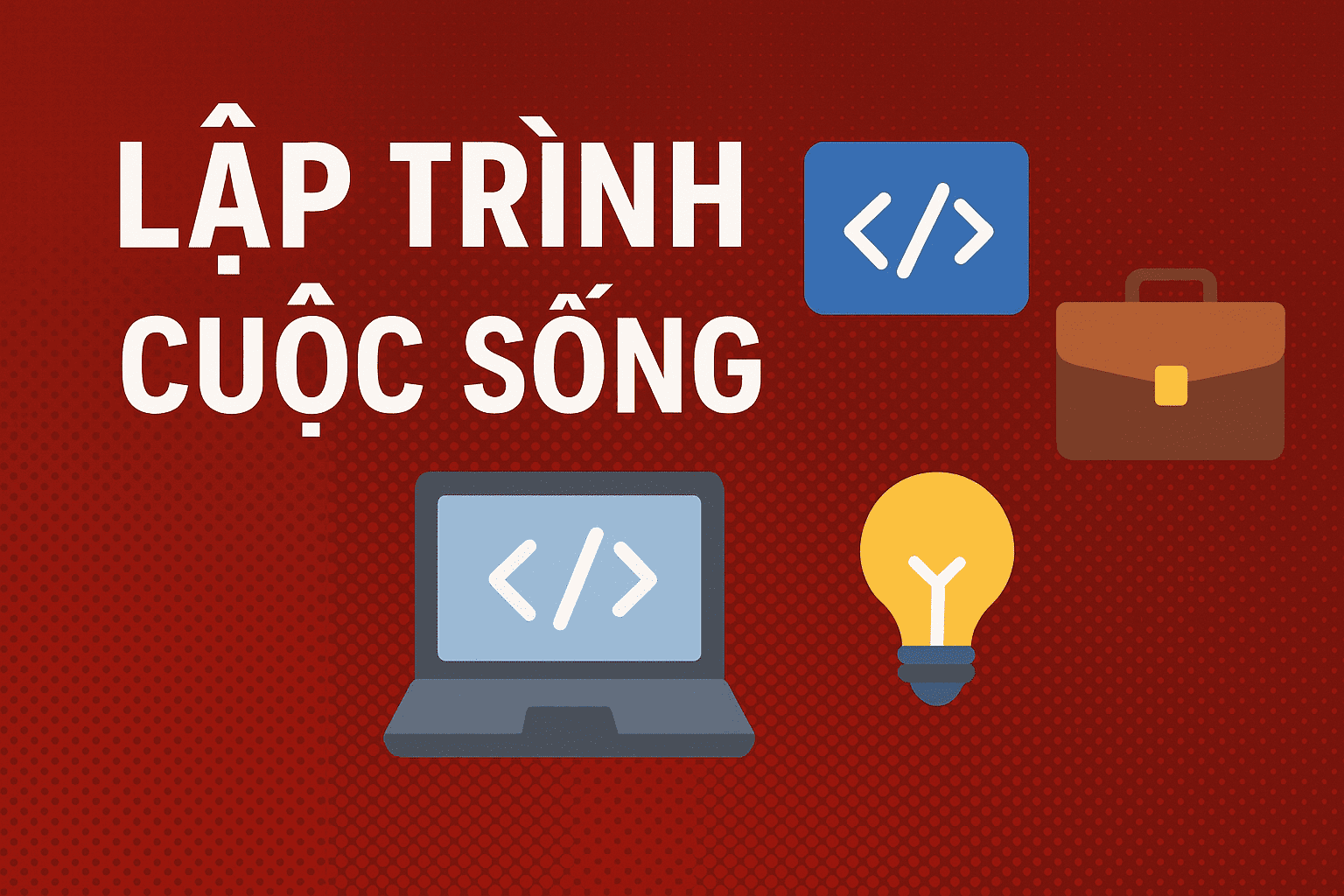 Lập Trình Cuộc Sống