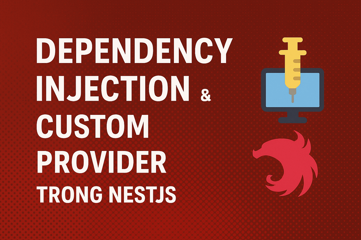 Dependency Injection & Custom Provider trong NestJS