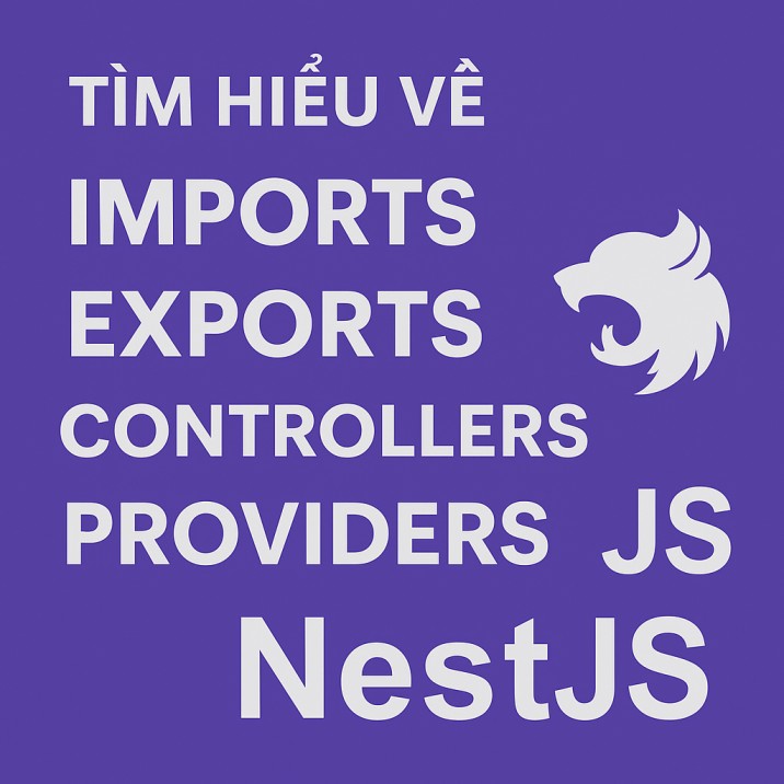 Tìm hiểu về imports, exports, controllers, providers trong NestJs module